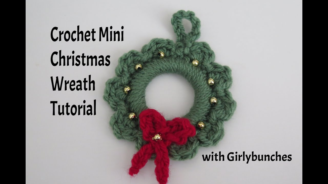 Crochet Mini Christmas Wreath Tutorial Girlybunches YouTube